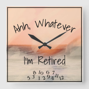 Ahh, Whatever I'm Retired Funny Ocean Watercolor Square Wall Clock