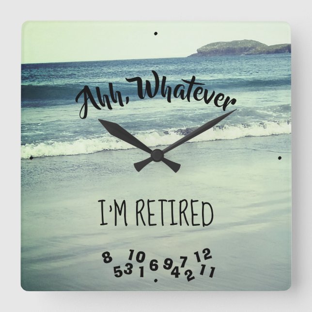 Ahh, Whatever I'm Retired Ocean Beach and Island Square Wall Clock (Front)