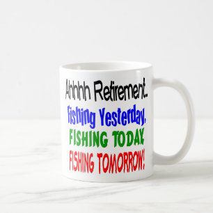 Ahhhh retirement fishing today.... coffee mug