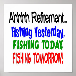 Ahhhh retirement fishing  today.... poster