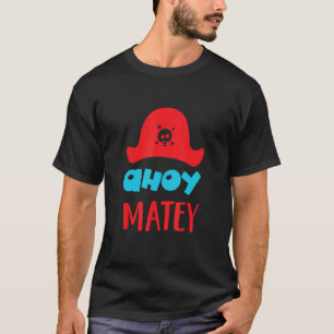 Ahoy Matey Buccaneer Matey lovable cute pirate Hat T-Shirt