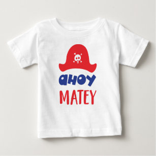 Ahoy Matey, Pirate Hat, Skull And Bones, Pirates Baby T-Shirt