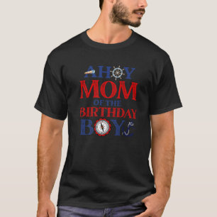 Ahoy Mum Of The Birthday Boy Nautical 1st Birthday T-Shirt