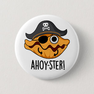 Ahoy-ster Funny Pirate Oyster Pun  6 Cm Round Badge