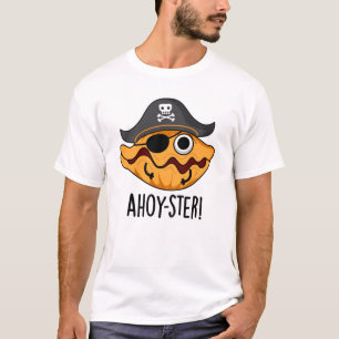Ahoy-ster Funny Pirate Oyster Pun T-Shirt