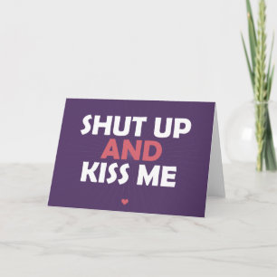 Ahut Up and Kiss Me Holiday Card