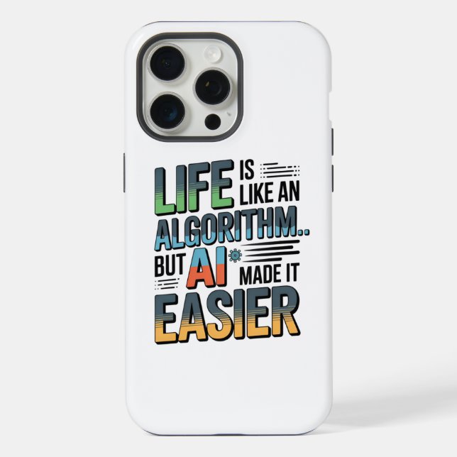 AI Algorithm Quote – Life Made Easier iPhone Case (Back)