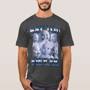Ai Baby Funny Laughing Say You Swear Holding Laugh T-Shirt