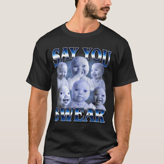 Ai Baby Funny Laughing Say You Swear Holding Laugh T-Shirt (Front)