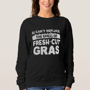 AI Can't Replace Fresh Cut Grass Smell - Outdoor L Sweatshirt