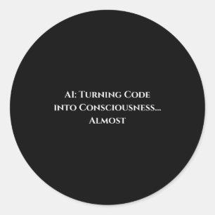 Ai Code Consciousness Funny Tech Geek Nerdy Gift Classic Round Sticker