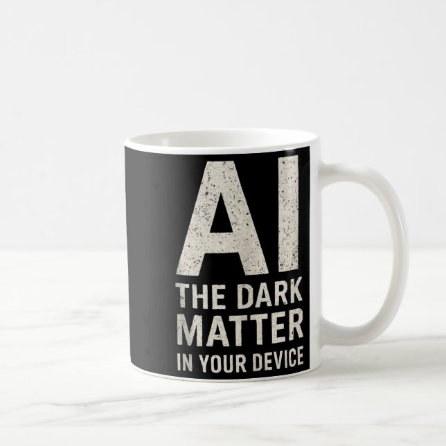 Ai Dark Ogy _ Science &amp; Tech Gift Slogan Tank  Coffee Mug (Right)