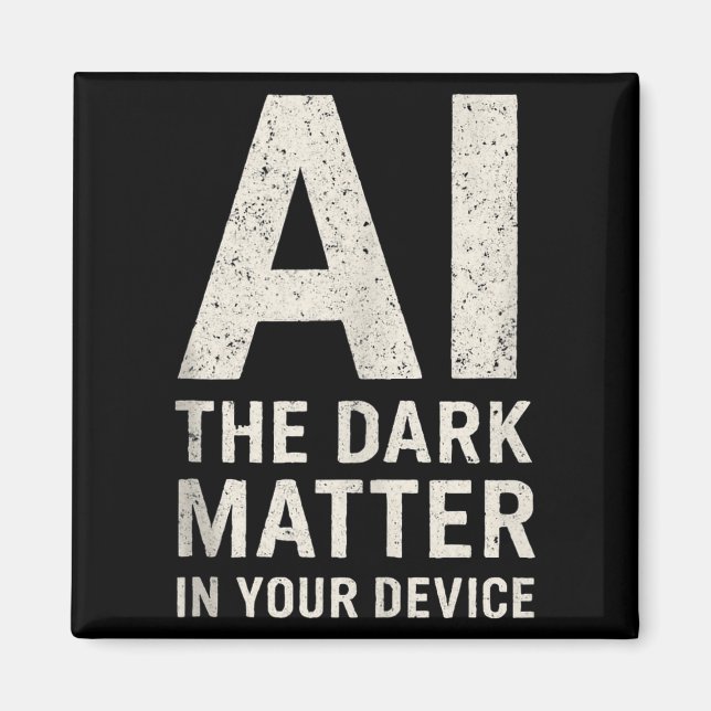Ai Dark Ogy _ Science &amp; Tech Gift Slogan Tank  Magnet (Front)