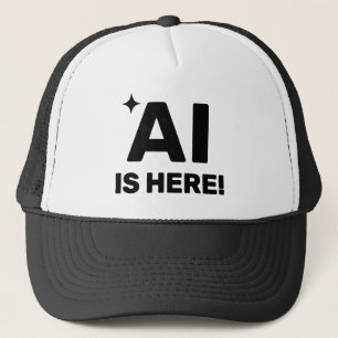 AI Is Here™ Trucker Hat