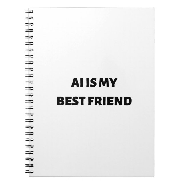 AI is my best friend Notebook (Front)