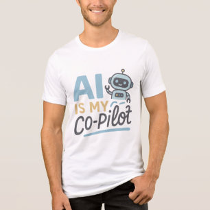 AI Is My Co-Pilot - Cute Robot Tech Design Tri-Blend Shirt