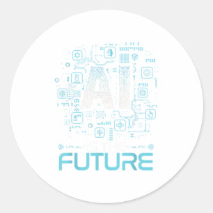 Ai Is The Future Artificial Intelligence Gift _ Un Classic Round Sticker