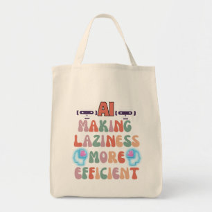 AI - Making Laziness more Efficient Tote Bag