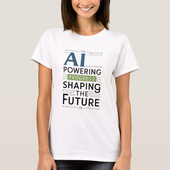 AI Powering Progress – Shaping the Future T-Shirt (Front)