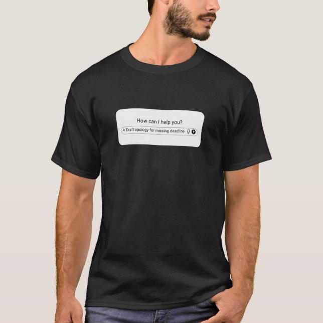 AI Prompt Box Draught Apology for Missing Deadline T-Shirt (Front)