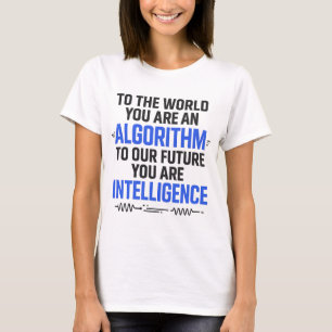 AI Quote Design – Algorithm to Future Intelligence T-Shirt