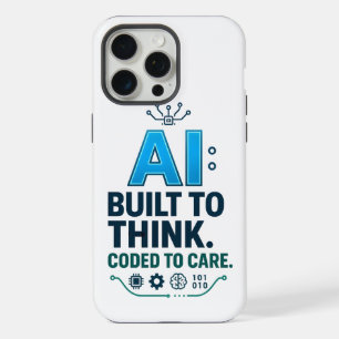 AI Quote Design – Built to Think Coded to Care iPhone 15 Pro Max Case