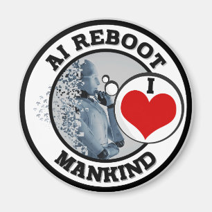 AI REBOOT - I LOVE MANKIND MAGNET