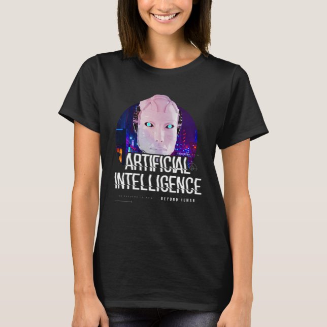 AI Robot Artificial Intelligence Future Human T-Shirt (Front)