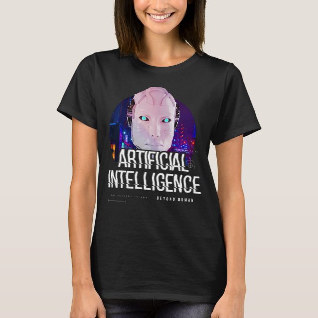 AI Robot Artificial Intelligence Future Human T-Shirt (Front)
