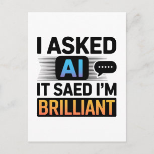 AI Said I’m Brilliant – Funny Tech Quote Postcard