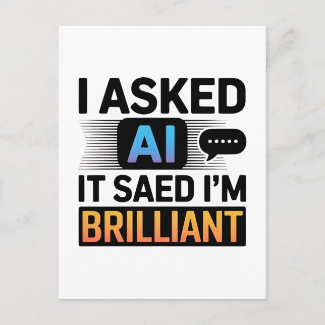 AI Said I’m Brilliant – Funny Tech Quote Postcard (Front)