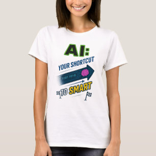 AI Shortcut to Smart Funny Artificial Intelligence T-Shirt