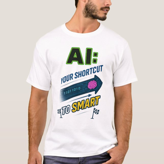 AI Shortcut to Smart Funny Artificial Intelligence T-Shirt (Front)