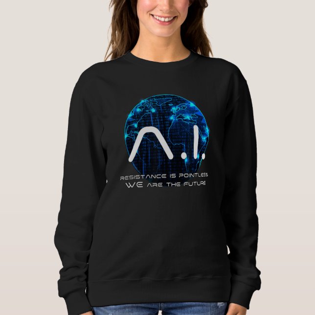 AI Singularity Conspiracy Theory Machine Learning  Sweatshirt (Front)