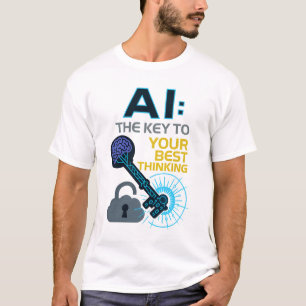 AI: The Key to Your Best Thinking Tech Design T-Shirt