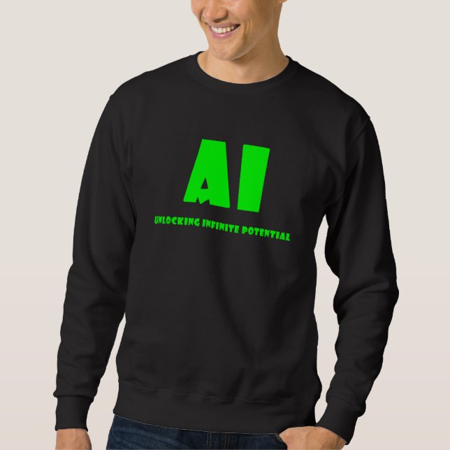 AI Unlocking Infinite Potential_2 Sweatshirt (Front)