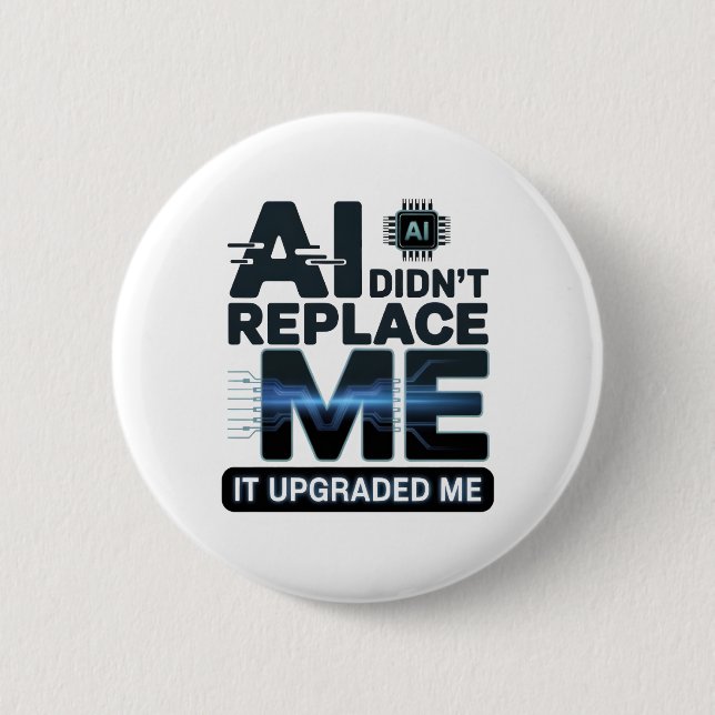 AI Upgrade Quote for Tech Lovers 6 Cm Round Badge (Front)