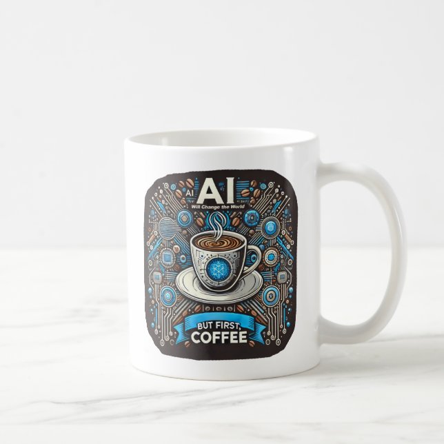 AI will change the world. But first coffee Mug (Right)