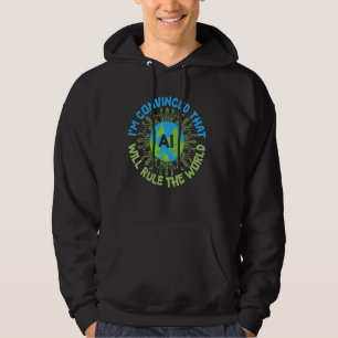 AI Will Rule the World - Funny Artificial Intellig Hoodie