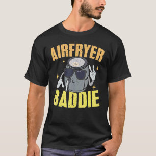Aiirfryer Baddie For Cook Chef Foodie Air Fryer De T-Shirt