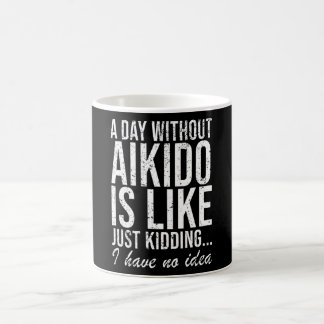 Aikido Sport Martial Arts Funny Saying Gift Coffee Mug