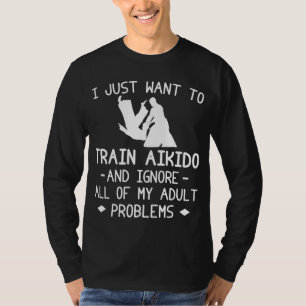Aikido Zen, Adult Problems Banished! Funny Tee & H