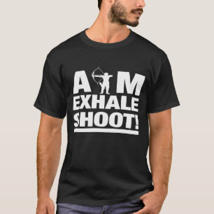 Aim Exhale Shoot Archery Archer T-Shirt