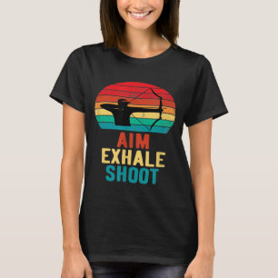 Aim Exhale Shoot Archery Bow Hunting Hunter Men Wo T-Shirt