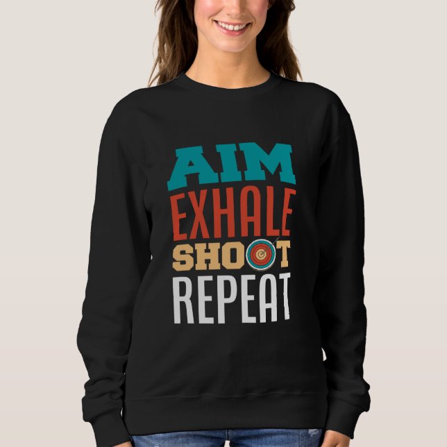 Aim Exhale Shoot Repeat Retro Archery Archer Sweatshirt (Front)