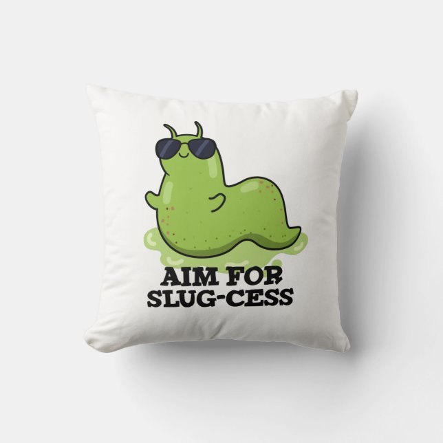 Aim For Slug-cess Funny Positive Slug Pun Cushion (Front)