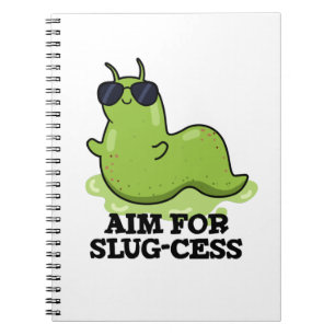 Aim For Slug-cess Funny Positive Slug Pun Notebook