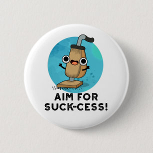 Aim For Suck-cess Funny Vacuum Cleaner Pun 6 Cm Round Badge