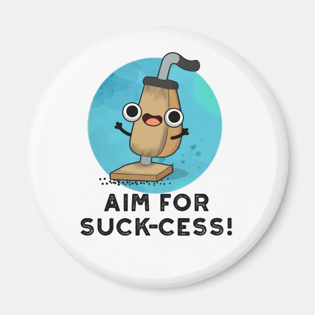 Aim For Suck-cess Funny Vacuum Cleaner Pun Magnet (Front)
