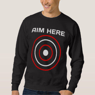 Aim Here Darts Players Bullseye Target Shooting Cl Sweatshirt